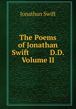 The Poems of Jonathan Swift D.D. Volume II