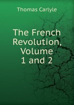 The French Revolution, Volume 1 and 2