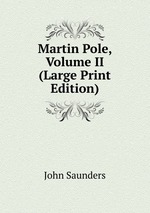 Martin Pole, Volume II (Large Print Edition)