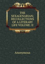 THE SEXAGENARIAN; RECOLLECTIONS OF A LITERARY LIFE VOLUME. II