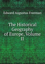 The Historical Geography of Europe, Volume II