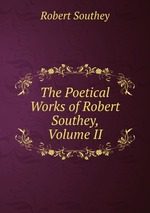 The Poetical Works of Robert Southey, Volume II