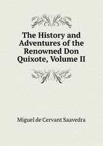 The History and Adventures of the Renowned Don Quixote, Volume II