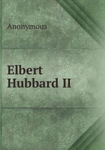 Elbert Hubbard II