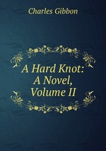 A Hard Knot: A Novel, Volume II