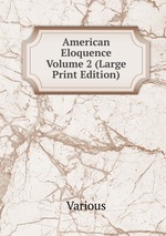 American Eloquence   Volume 2 (Large Print Edition)