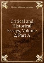 Critical and Historical Essays, Volume 2, Part A