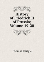 History of Friedrich II of Prussia; Volume 19-20