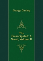 The Emancipated: A Novel, Volume II
