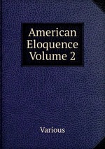 American Eloquence   Volume 2