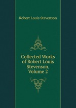 Collected Works of Robert Louis Stevenson, Volume 2