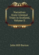 Narratives from Criminal Trials in Scotland, Volume II