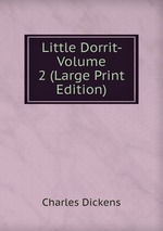 Little Dorrit- Volume 2 (Large Print Edition)