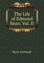 The Life of Edmund Kean: Vol. II