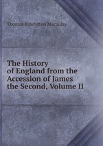 The History of England from the Accession of James the Second, Volume II