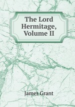 The Lord Hermitage, Volume II