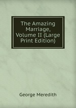 The Amazing Marriage, Volume II (Large Print Edition)