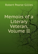 Memoirs of a Literary Veteran, Volume II