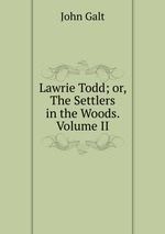 Lawrie Todd; or, The Settlers in the Woods. Volume II