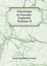 Gleanings in Europe: England, Volume II