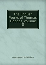 The English Works of Thomas Hobbes, Volume II