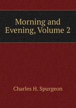 Morning and Evening, Volume 2