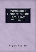 Marmaduke Herbert: or, The Fatal Error, Volume II