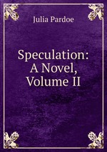 Speculation: A Novel, Volume II
