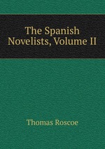 The Spanish Novelists, Volume II