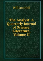 The Analyst: A Quarterly Journal of Science, Literature, Volume II