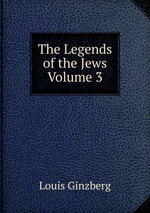 The Legends of the Jews Volume 3