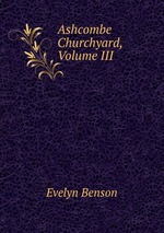 Ashcombe Churchyard, Volume III