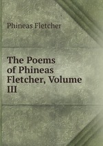 The Poems of Phineas Fletcher, Volume III