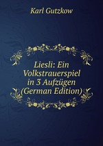 Liesli: Ein Volkstrauerspiel in 3 Aufzgen (German Edition)