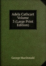Adela Cathcart  Volume 3 (Large Print Edition)