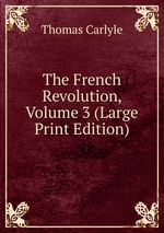 The French Revolution, Volume 3 (Large Print Edition)