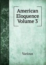 American Eloquence   Volume 3