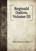 Reginald Dalton, Volume III