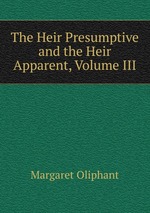 The Heir Presumptive and the Heir Apparent, Volume III