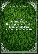 History of Intellectual Development: On the Lines of Modern Evolution, Volume III