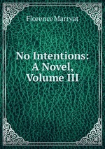 No Intentions: A Novel, Volume III