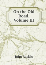 On the Old Road, Volume III