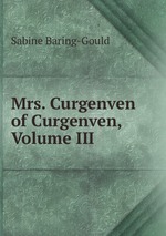 Mrs. Curgenven of Curgenven, Volume III