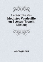 La Rvolte des Modistes Vaudeville en 3 Actes (French Edition)