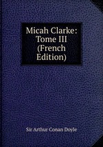 Micah Clarke: Tome III (French Edition)