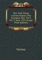 New York Times Current History The European War  Vol 2  No. 3  June  1915 (Large Print Edition)