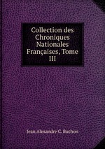 Collection des Chroniques Nationales Franaises, Tome III