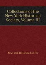 Collections of the New York Historical Society, Volume III