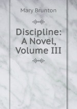 Discipline: A Novel, Volume III