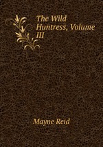 The Wild Huntress, Volume III